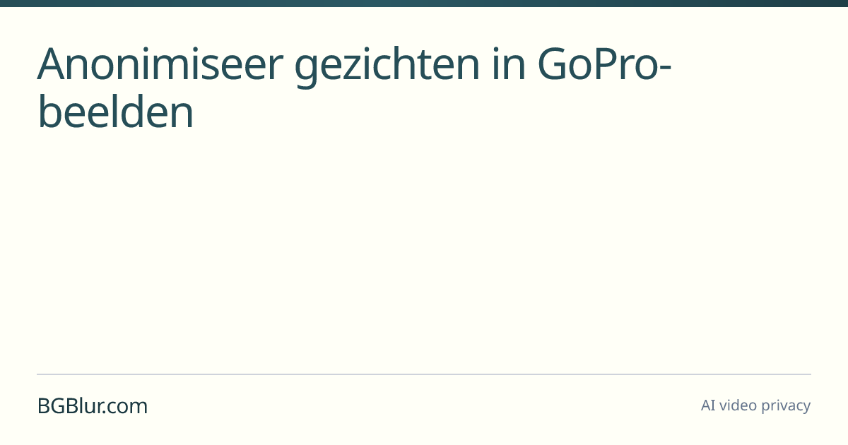 Anonimiseer gezichten in GoPro-beelden