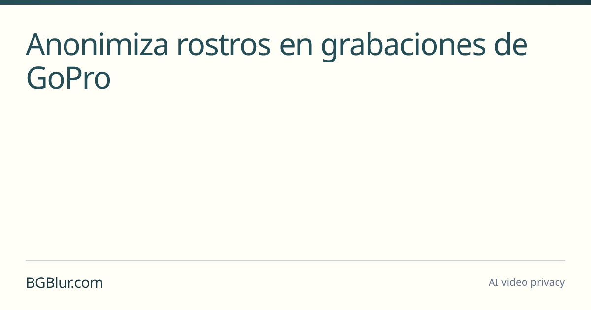 Anonimiza rostros en grabaciones de GoPro
