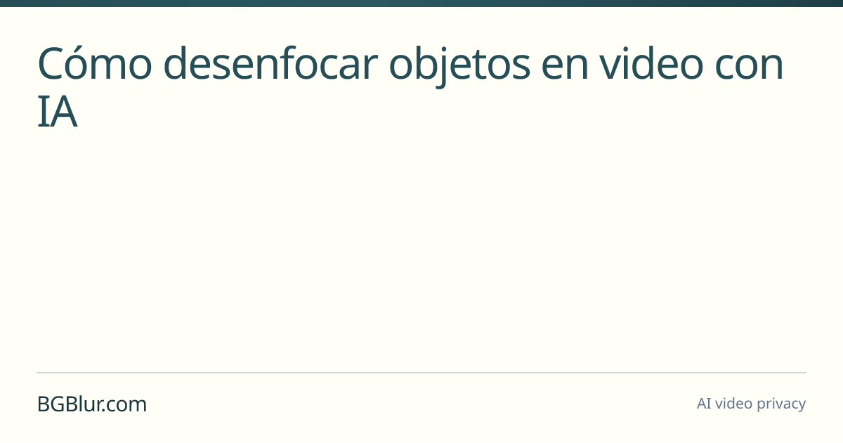 Cómo desenfocar objetos en video con IA