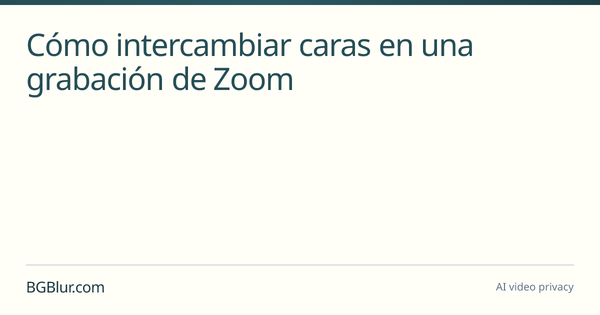 Cómo intercambiar caras en una grabación de Zoom