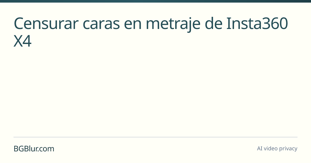 Censurar caras en metraje de Insta360 X4