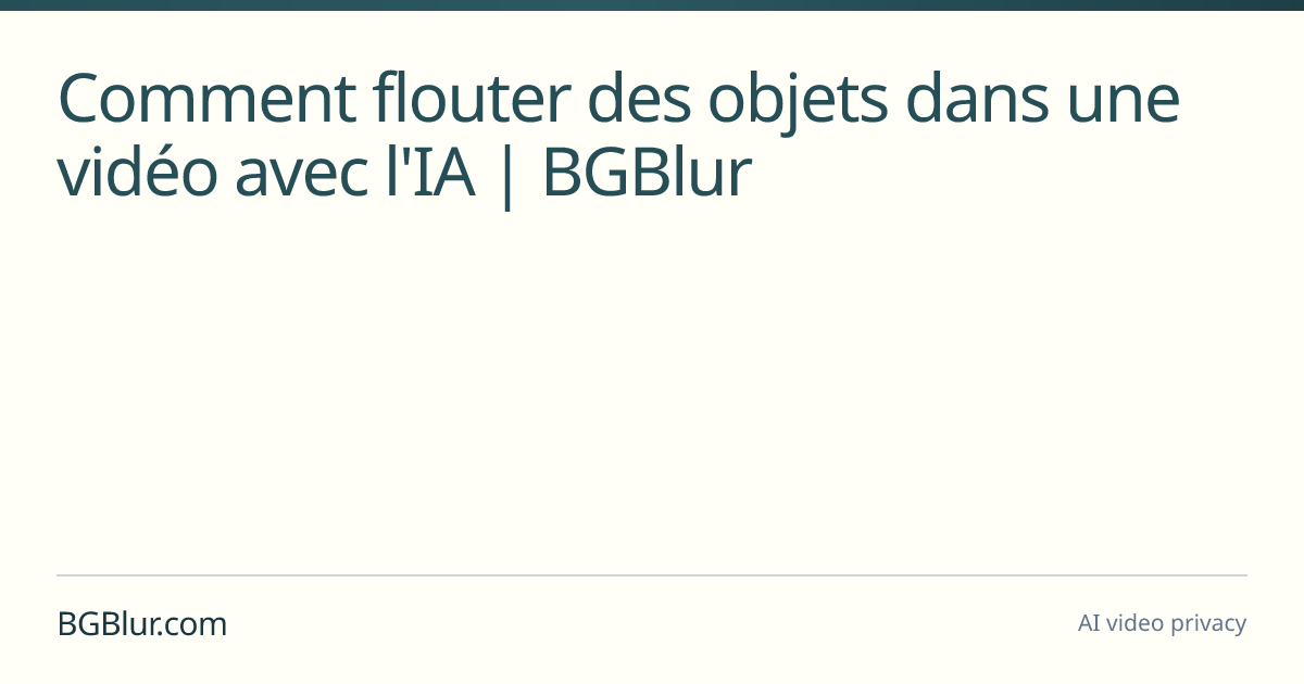 Comment flouter des objets dans une vidéo avec l'IA | BGBlur