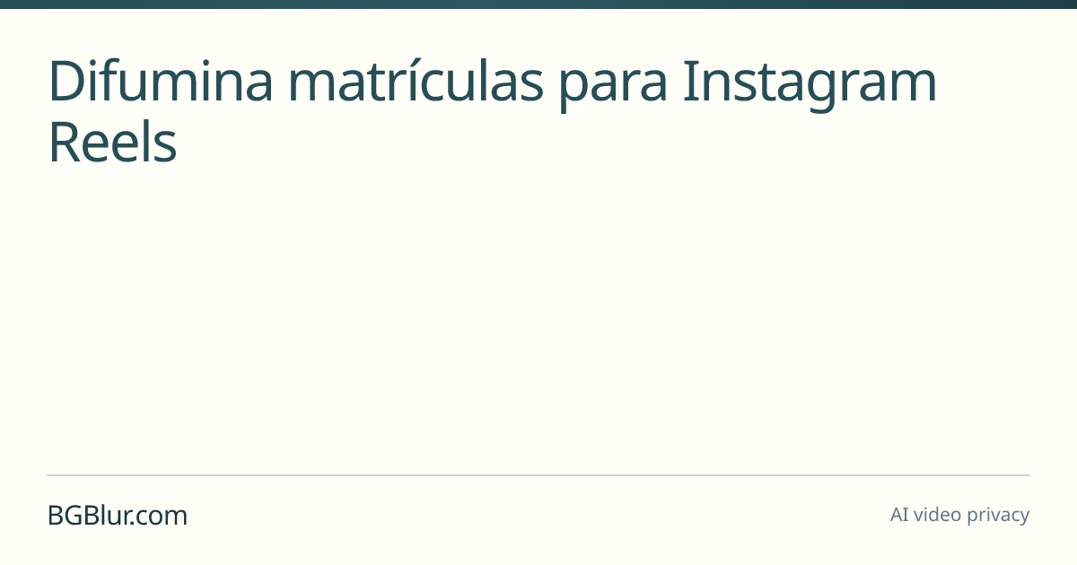 Difumina matrículas para Instagram Reels