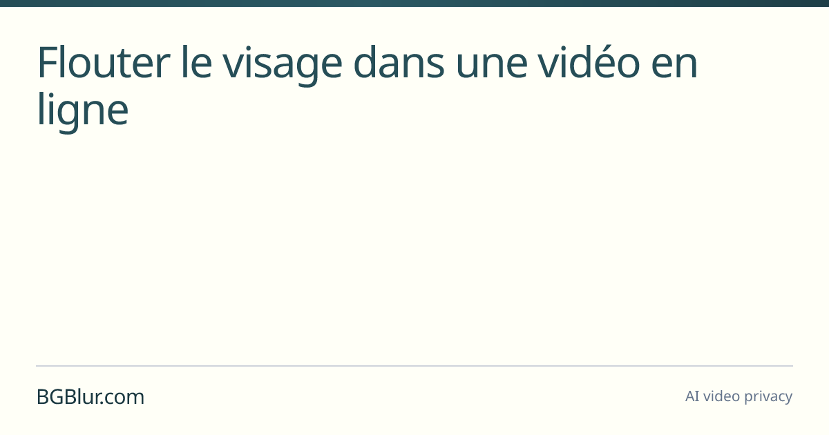 Flouter le visage dans une vidéo en ligne
