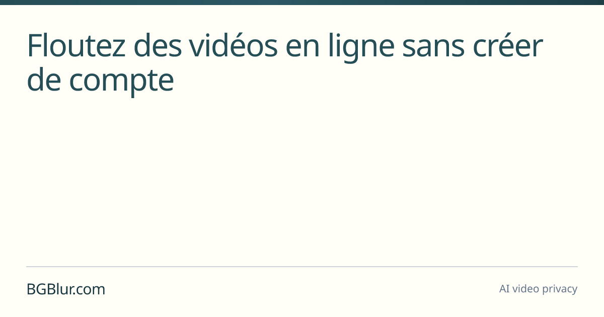 Floutez des vidéos en ligne sans créer de compte
