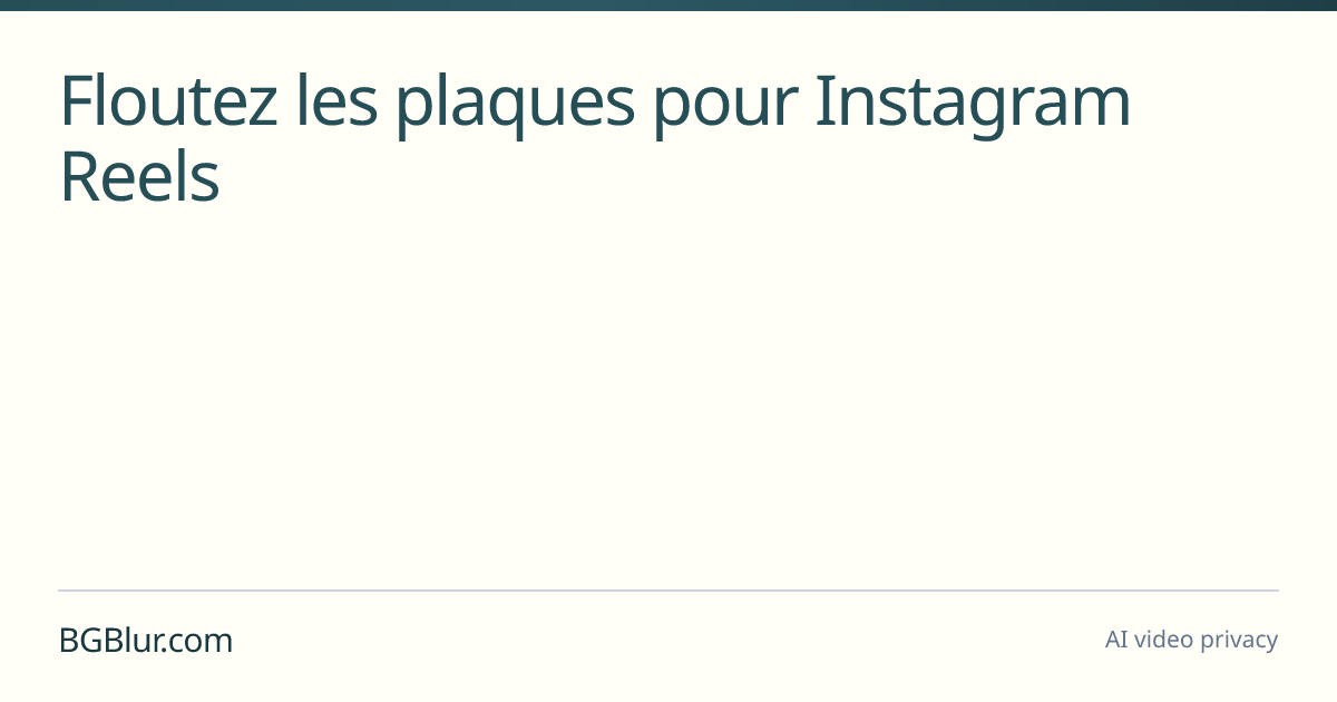 Floutez les plaques pour Instagram Reels