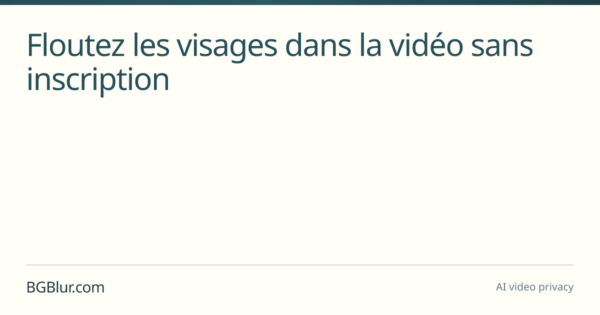 Floutez les visages dans la vidéo sans inscription