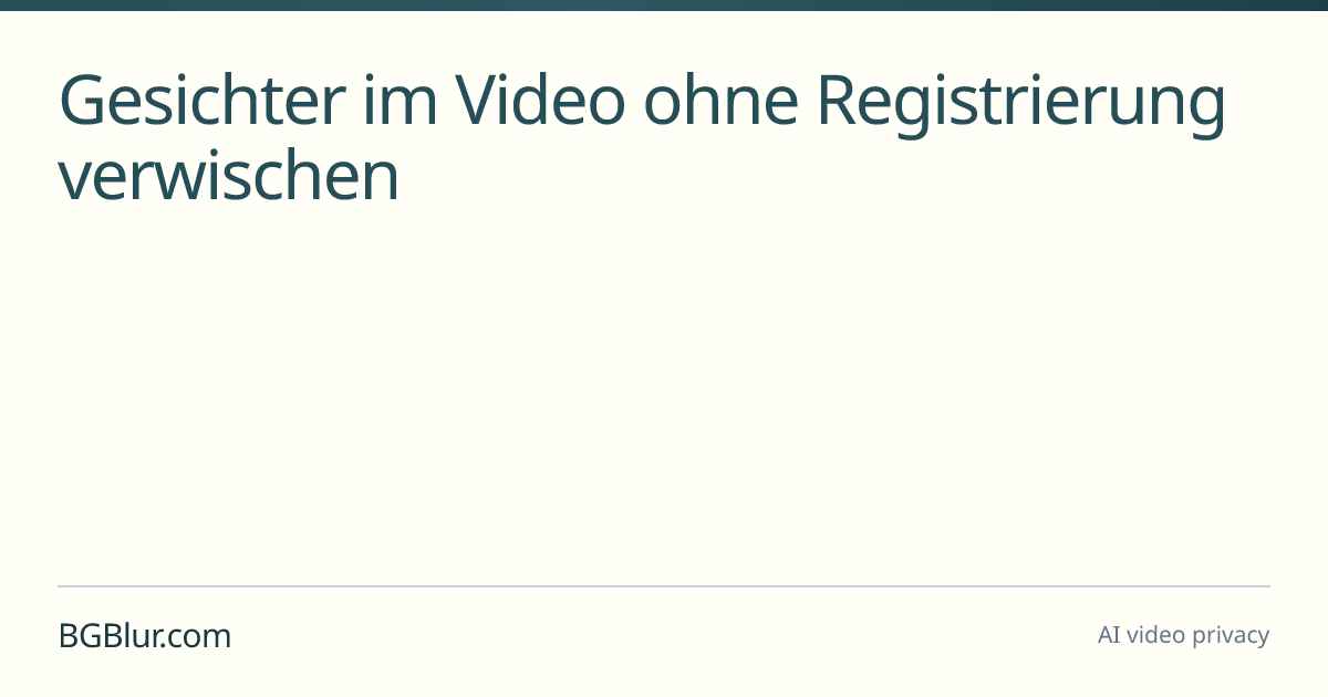 Gesichter im Video ohne Registrierung verwischen