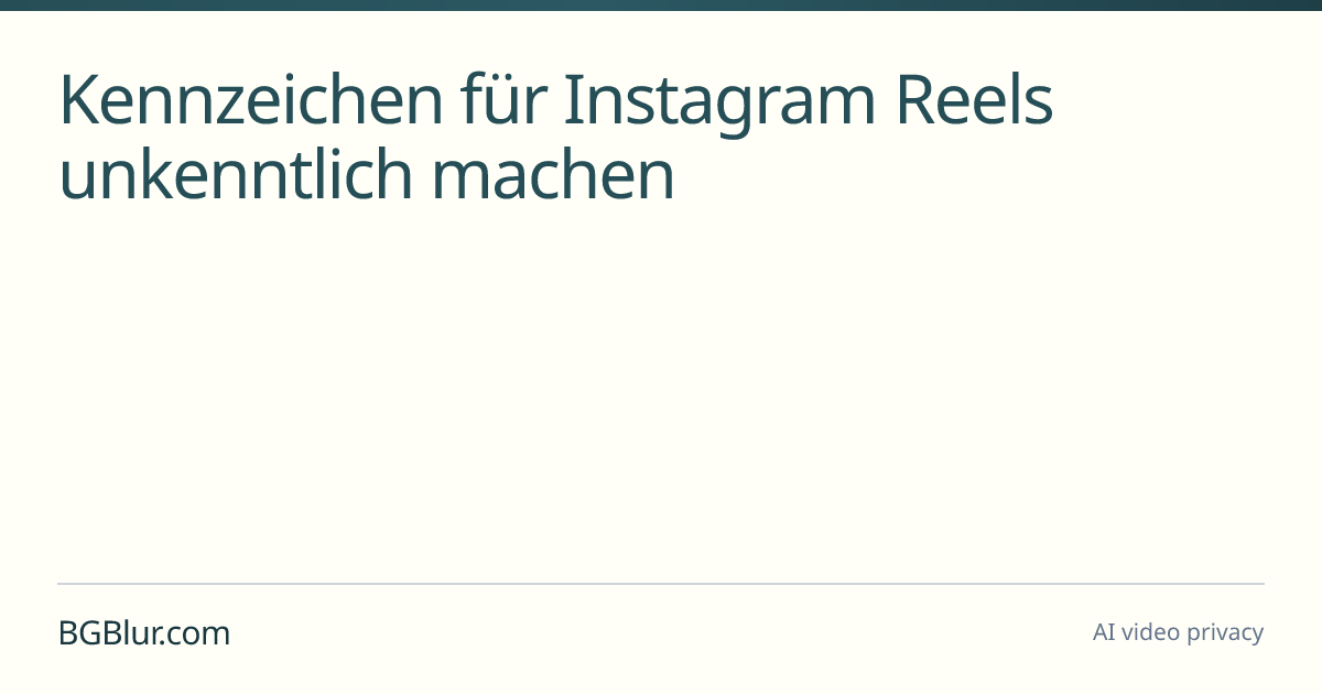 Kennzeichen für Instagram Reels unkenntlich machen