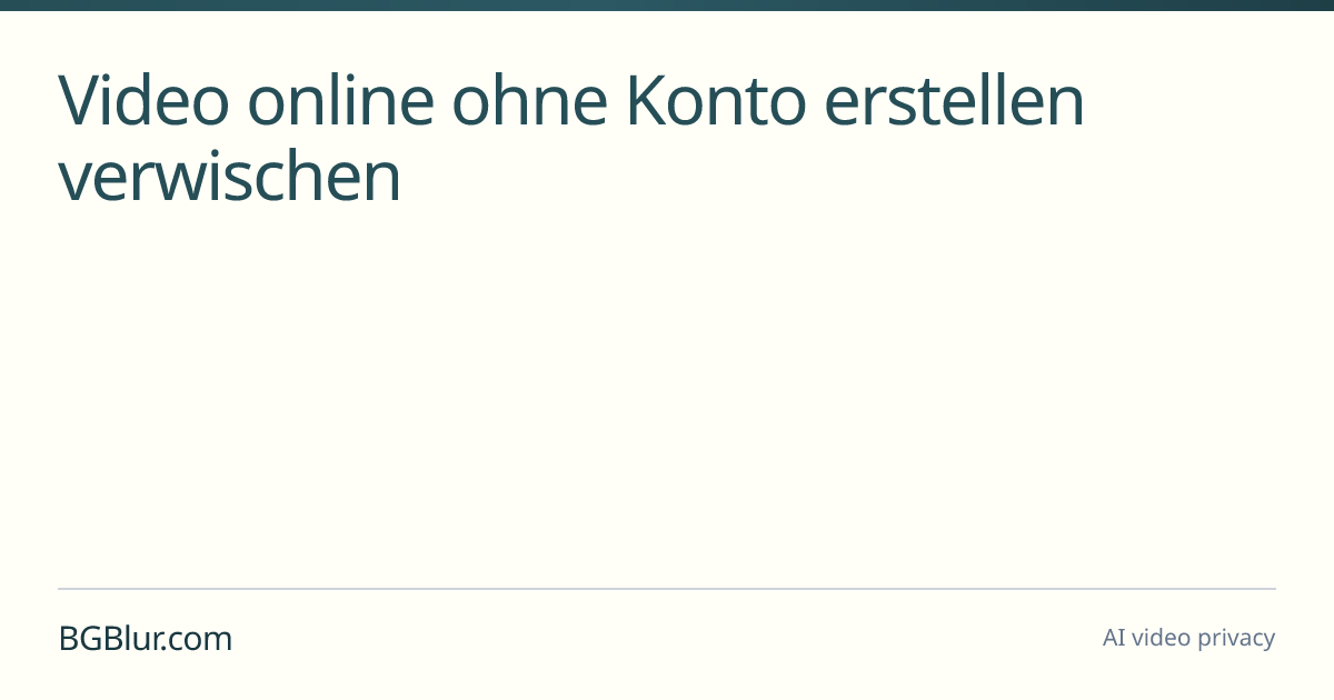 Video online ohne Konto erstellen verwischen