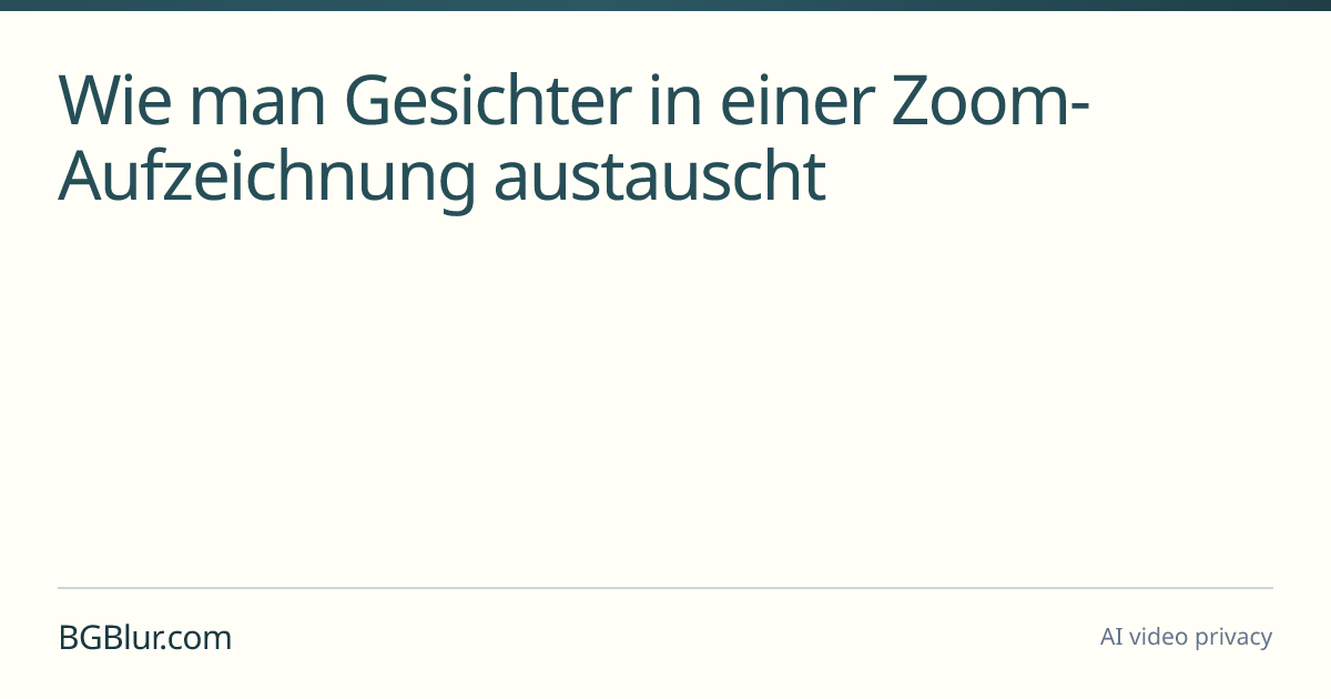 Wie man Gesichter in einer Zoom-Aufzeichnung austauscht